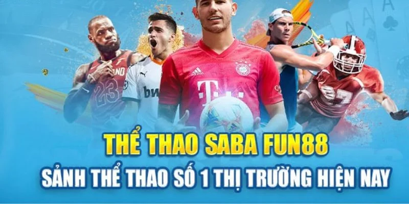 Sảnh chơi thể thao SABA tại nhà cái Fun88 là sân chơi cá cược đỉnh cao.