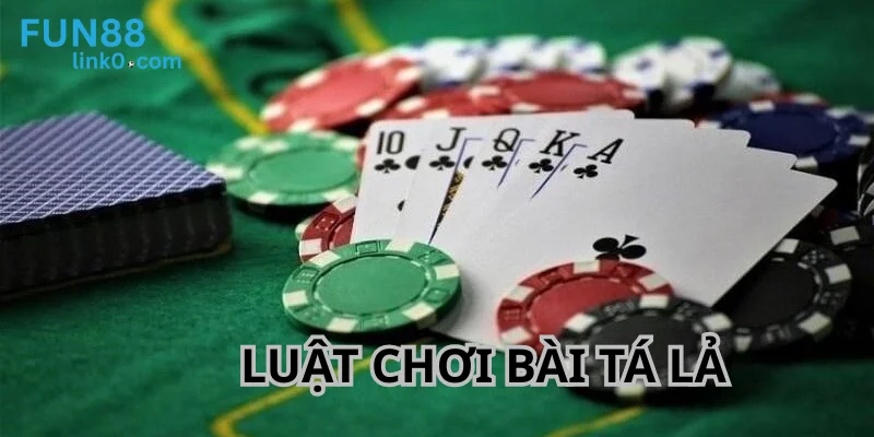 Chi Tiết Luật Chơi Bài Tá Lả Fun88: Dễ Chơi, Dễ Hiểu